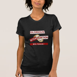 Glorious Interruption: A Golden Beginning T-Shirt