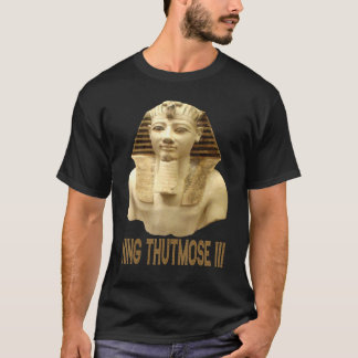 Glorious King Thutmose Iii Pharaoh Of Old Egypt T-Shirt