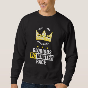 Glorious Pc Master Race Crown Pc Gamer Pc Gaming Sweatshirt