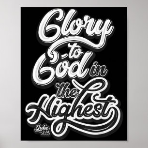 Glory To God In The Highest Luke 2_14 Praise Chris Poster
