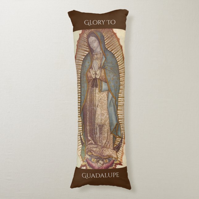 GLORY TO GUADALUPE  BODY PILLOW (Front Vertical)