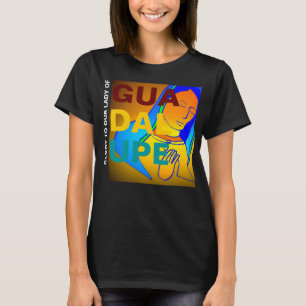 Glory To Our Lady Of Guadalupe T-Shirt