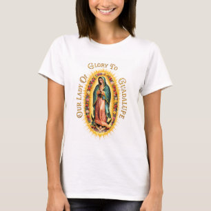 Glory To Our Lady Of Guadalupe T-Shirt