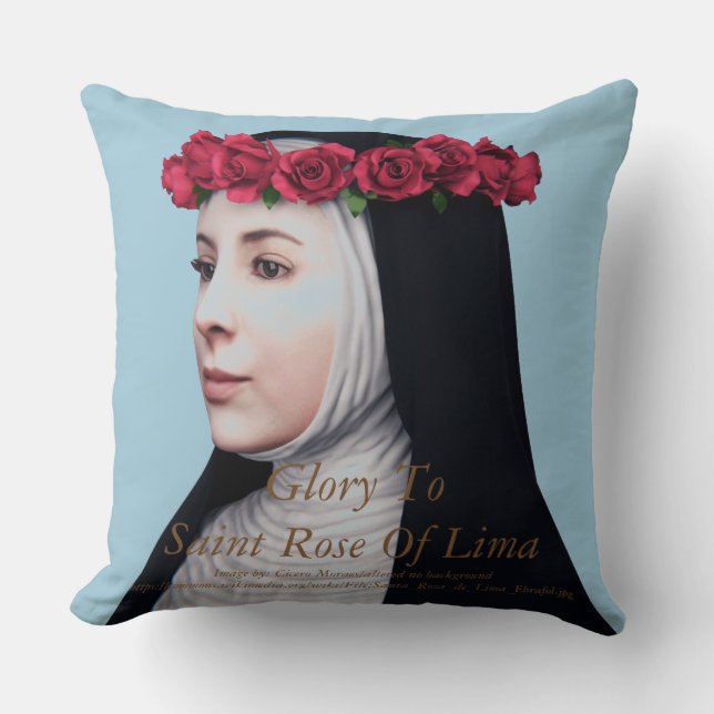 Glory To Saint Rose Of Lima Cushion (Front)
