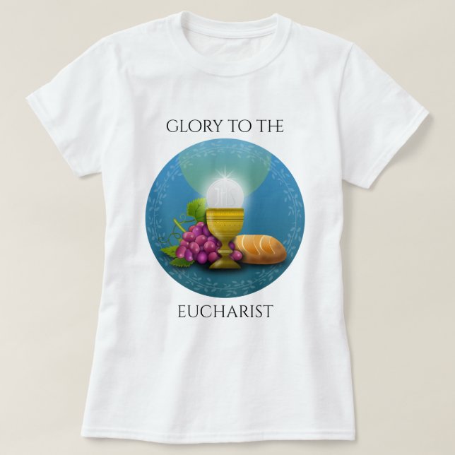GLORY TO THE EUCHARIST T-Shirt (Design Front)