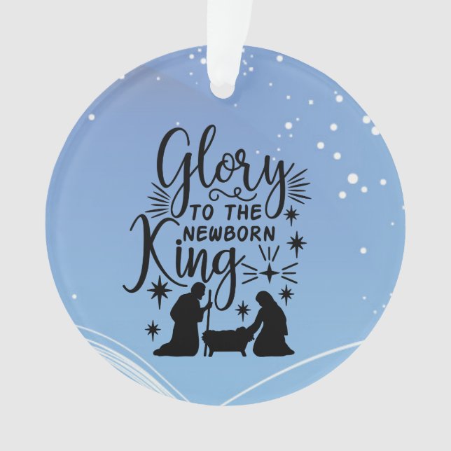 Glory to the Newborn King Christmas Nativity Ornam Ornament (Front)