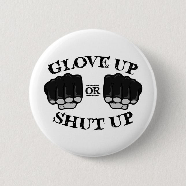 Glove Up or Shut Up 6 Cm Round Badge (Front)
