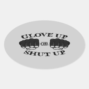 Glove Up or Shut Up Oval Sticker