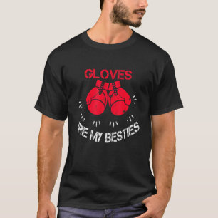 Gloves Are My Besties Boxer Gloves Boxing     T-Shirt