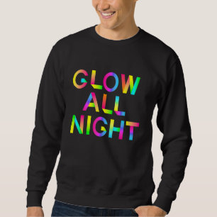 Glow All Night In These Bright Colours. Dance Wear Sweatshirt