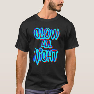 Glow All Night Neon Theme Party 80s Rave Colour T-Shirt