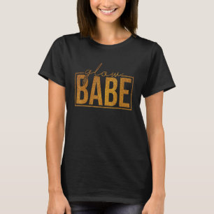 Glow Babe Glowing Skin Quote Skincare Glow Babe 1 T-Shirt