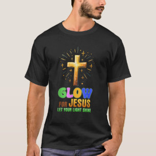 Glow For Jesus Let Your Light Shine Christian Reli T-Shirt