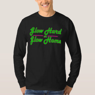 Glow Hard Or Glow Home 80's Party T-Shirt