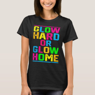 Glow Hard or Glow Home Outfit Retro Colourful Par T-Shirt
