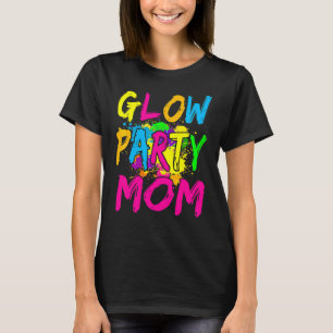Glow Party Clothing Glow Party Glow Party Mum T-Shirt