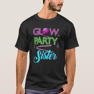 Glow Party Clothing Glow Party Glow Party Sister T-Shirt