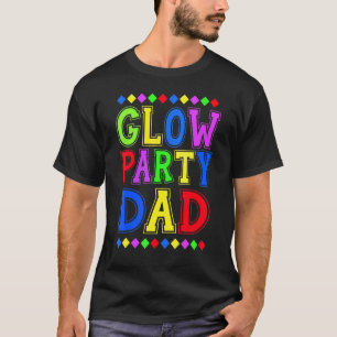 Glow Party Dad Birthday Matching Family B Day Part T-Shirt