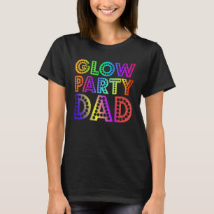 Glow Party Dad Birthday Party Family Matching B Da T-Shirt