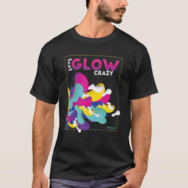 Glow Party Let's Glow Crazy T-Shirt (Front)