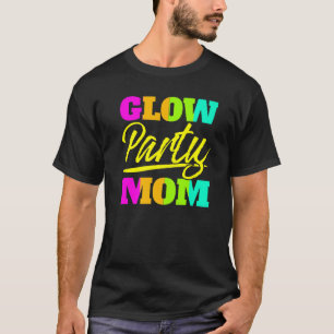 Glow Party Mum Neon Lights Party  Mothers Day  1 T-Shirt