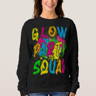 Glow Party Squad Let's Glow Crazy 80s Retro Costum Sweatshirt