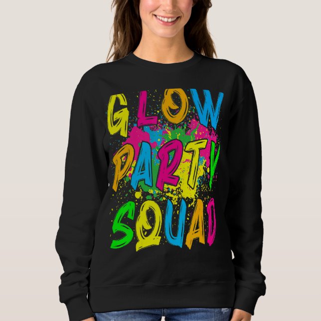 Glow Party Squad Let's Glow Crazy 80s Retro Costum Sweatshirt (Front)