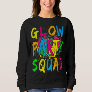 Glow Party Squad Let's Glow Crazy Glow Dance Part Sweatshirt
