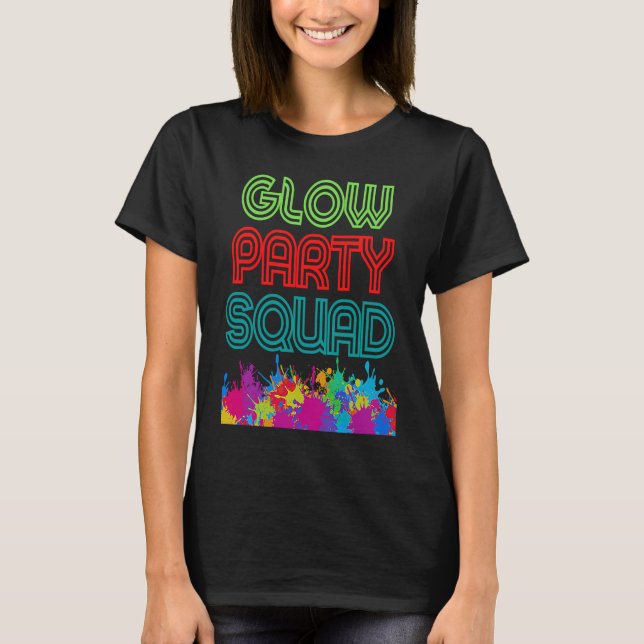 Glow Party Squad Let's Glow Crazy present Costume  T-Shirt (Front)