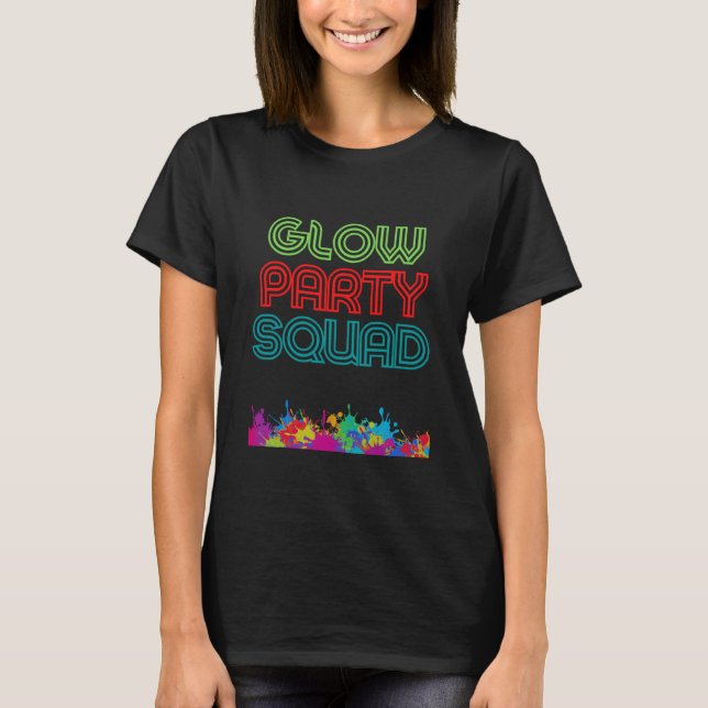 Glow Party Squad Let's Glow Crazy present Costume  T-Shirt (Front)