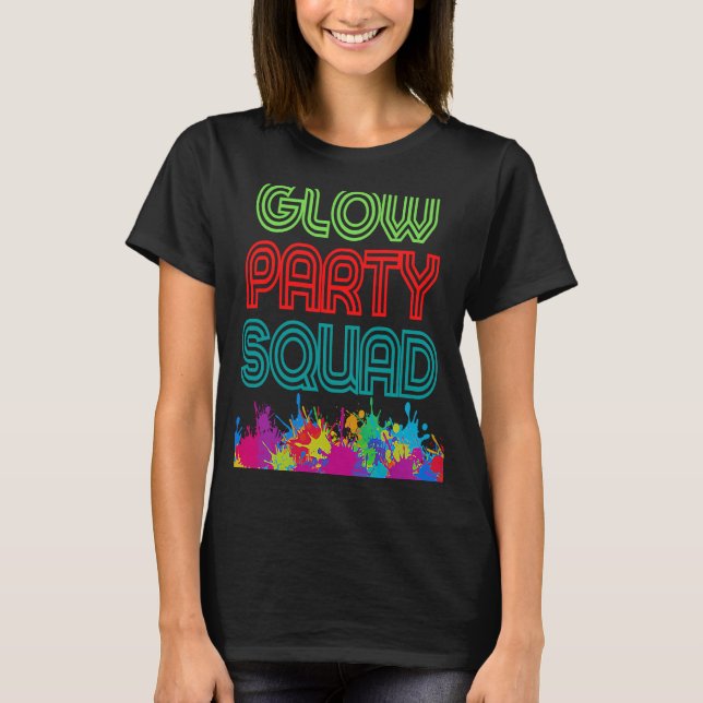 Glow Party Squad Let's Glow Crazy present Costume  T-Shirt (Front)