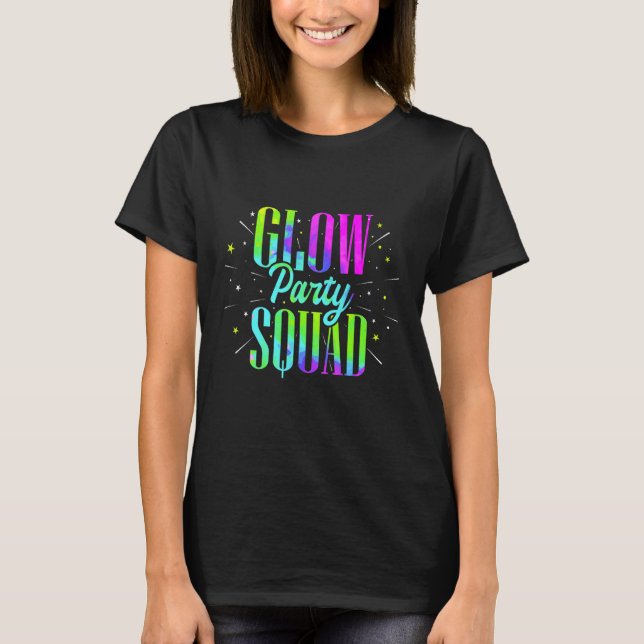 Glow Party Squad  Retro Neon Fluorescent Party Wea T-Shirt (Front)