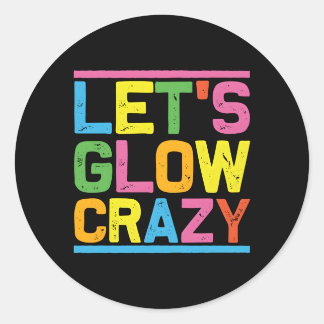 Glow Py Let'S Glow Crazy Classic Round Sticker (Front)