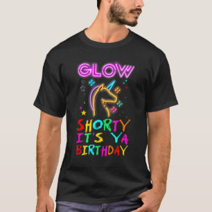 Glow Shorty Its Ya Birthday For Glow Party Unicorn T-Shirt