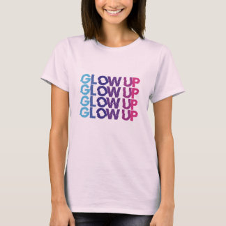 Glow up - don't stop T-Shirt