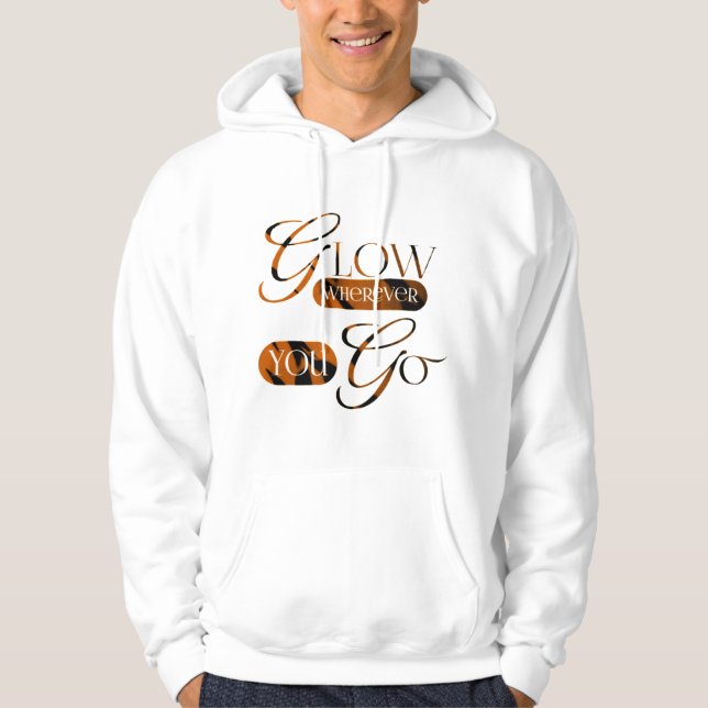 Glow wherever you go hoodie (Front)