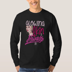 Glowing Skin Is Always for a Beautician T-Shirt