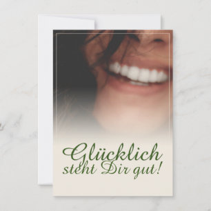 Glücklich steht Dir gut!