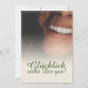 Glücklich steht Dir gut!