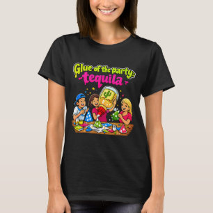 Glue Of The Party Tequila Craft Joke Design T-Shirt