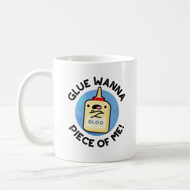 Glue Wanna Piece Of Me Funny Pun  Coffee Mug (Left)