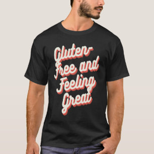 Gluten Free and Feeling Great  Gluten Free  2 T-Shirt