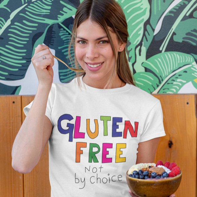 Gluten Free, not by choice coeliac  T-Shirt (Creator Uploaded)