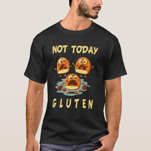 Gluten Free   Not Today Gluten Celiac Disease Alle T-Shirt (Front)