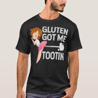 GLUTEN GOT ME TOOTIN Funny Gluten Diet Gassy Fart T-Shirt