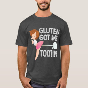 GLUTEN GOT ME TOOTIN Funny Gluten Diet Gassy T-Shirt