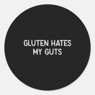 Gluten Intolerance Gluten Hates My Guts Funny Glut Classic Round Sticker
