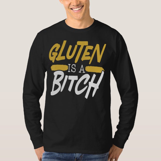 Gluten Is A Btch Gluten Free Celiac Disease Awaren T-Shirt (Front)