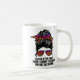 Gluten Is The First Thing I Cannot Tolerate Funny Coffee Mug