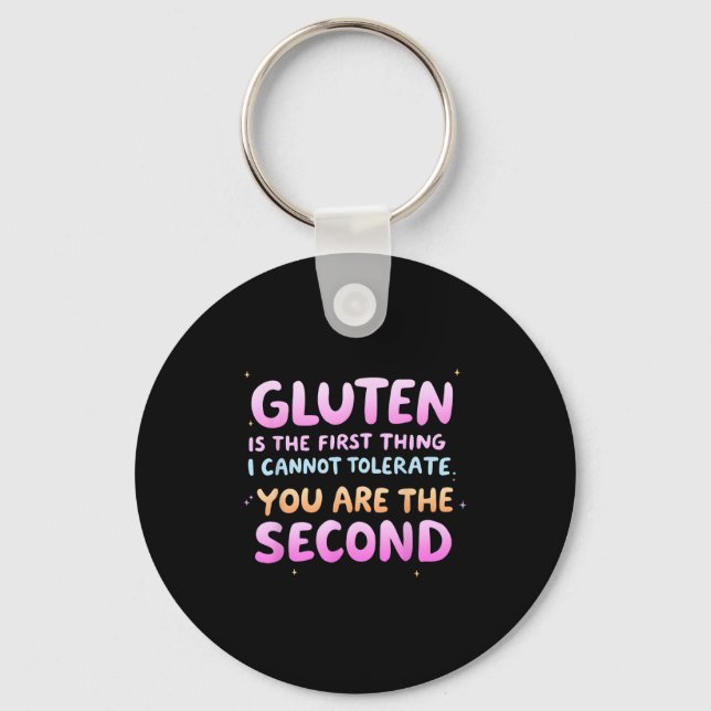 Gluten Is The First Thing I Cannot Tolerate Funny  Key Ring (Front)